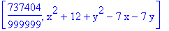 [737404/999999, x^2+12+y^2-7*x-7*y]